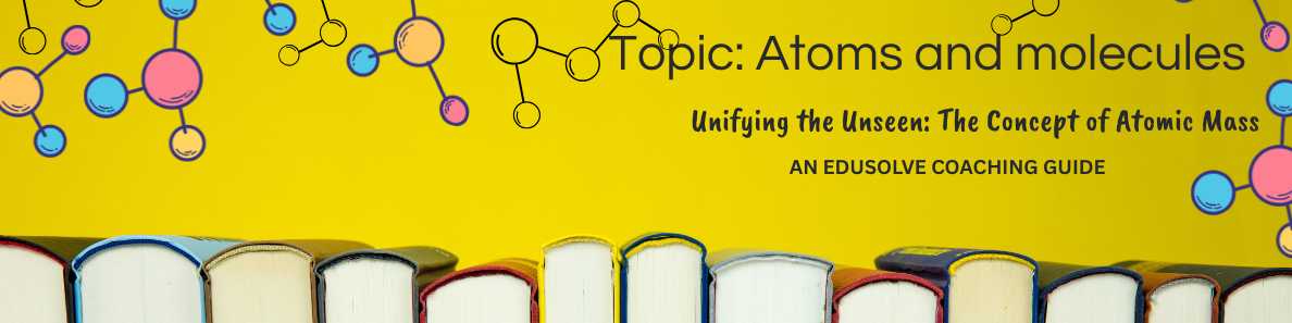 Unifying the Unseen- The Concept of Atomic Mass