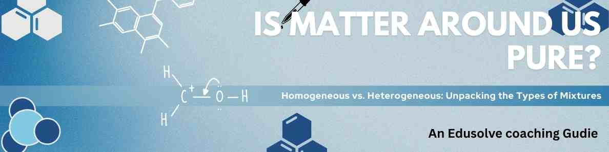 Homogeneous vs. Heterogeneous- Unpacking the Types of Mixtures